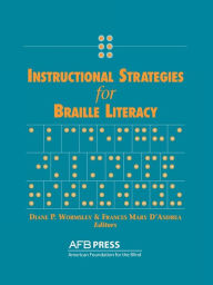 Title: Instructional Strategies for Braille Literacy / Edition 1, Author: Diane P. Wormsley