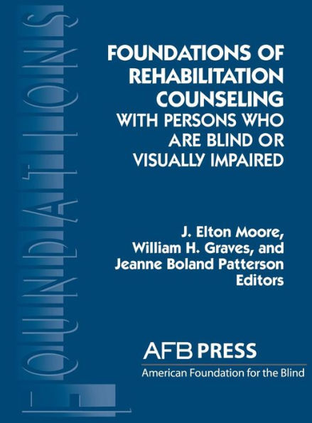 Foundations of Rehabilitation Counseling with Persons Who Are Blind or Visually Impaired / Edition 1