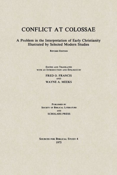 Conflict at Colossae: A Problem in the Interpretation of Early Christianity Illustrated by Selected Modern Studies