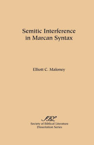 Title: Semitic Interference in Marcan Syntax, Author: Elliott C Maloney O.S.B.