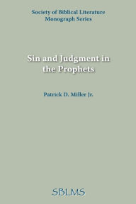 Title: Sin And Judgment In The Prophets, Author: Jr. Patrick D. Miller