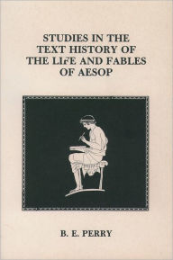 Title: Studies in the Text History Of the Life and Fables Of Aesop, Author: B. E. Perry