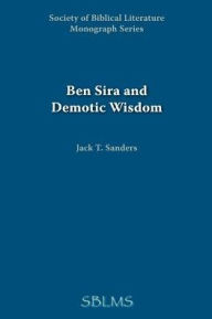 Title: Ben Sira and Demotic Wisdom, Author: Jack T Sanders