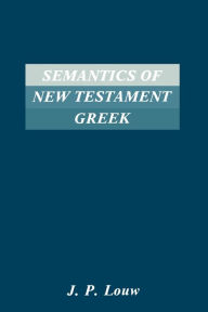 Title: Semantics Of New Testament Greek, Author: J. P. Louw