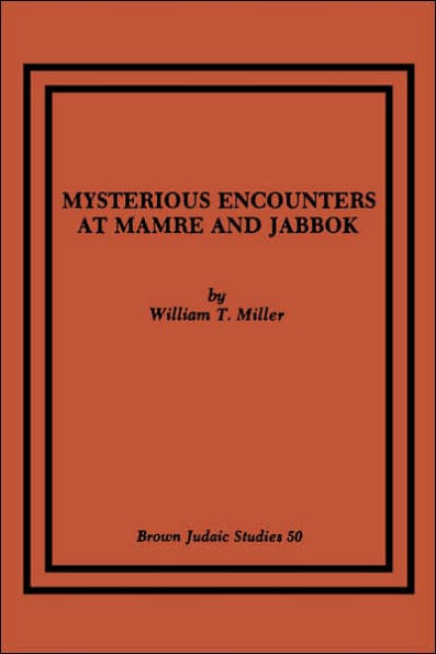 Mysterious Encounters at Mamre and Jabbok