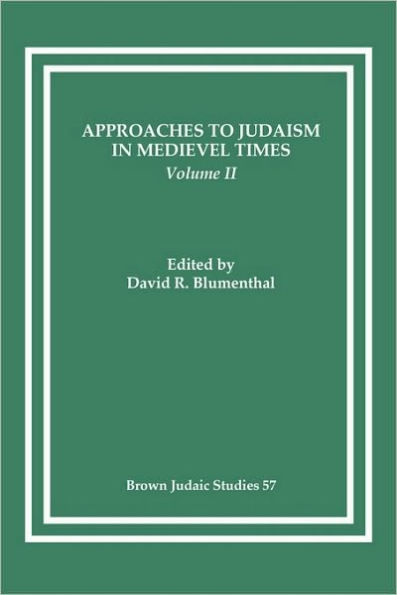 Approaches to Judaism in Medieval Times, Volume II