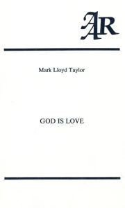 Title: God Is Love: A Study in the Theology of Karl Rahner, Author: Mark Lewis Taylor