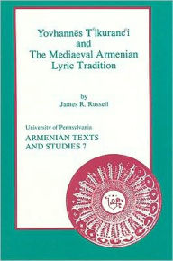 Title: Yovhannes T'lkuranc'i and the Mediaeval Armenian Lyric Tradition, Author: JR Russell