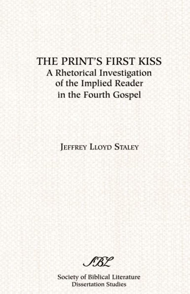 The Print's First Kiss: A Rhetorical Investigation of the Implied Reader in the Fourth Gospel