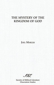 Title: The Mystery of the Kingdom of God, Author: Joel Marcus