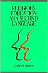 Title: Religious Education as a Second Language, Author: Gabriel Moran