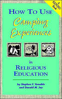 How to Use Camping Experiences in Religious Education: Transformation Through Christian Camping / Edition 1