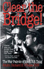Clear the Bridge!: The War Patrols of the U.S.S. Tang