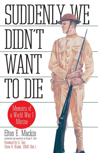 Suddenly We Didn't Want to Die: Memoirs of a World War I Marine