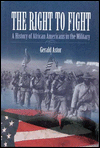 Title: The Right to Fight: A History of African Americans in the Military, Author: Gerald Astor