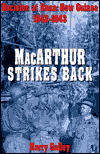 Title: MacArthur Strikes Back: Decision at Buna: New Guinea 1942 - 1943, Author: Harry A. Gailey