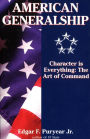 American Generalship: Character Is Everything: The Art of Command