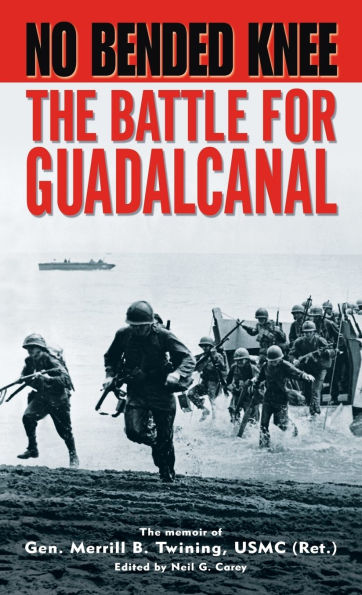 No Bended Knee: The Battle for Guadalcanal