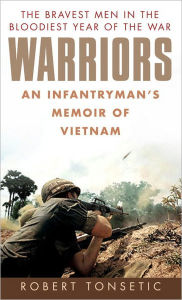 Title: Warriors: An Infantryman's Memoir of Vietnam, Author: Robert Tonsetic