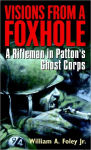 Alternative view 1 of Visions from a Foxhole: A Rifleman in Patton's Ghost Corps