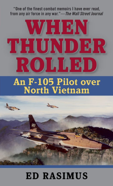 When Thunder Rolled: An F-105 Pilot over North Vietnam