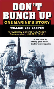 Title: Don't Bunch Up: One Marine's Story, Author: William van Zanten