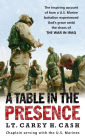 A Table in the Presence: The Inspiring Account of How a U.S. Marine Battalion Experiences God's Grace Amid the Chaos of the War in Iraq