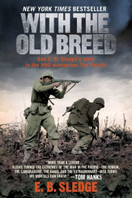 Title: With the Old Breed: At Peleliu and Okinawa, Author: E. B. Sledge