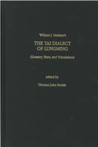 Title: The Tai Dialect of Lungming: Glossary, Texts, and Translations, Author: William Gedney