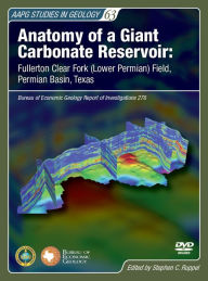 Title: Anatomy of a Giant Carbonate Reservoir: Fullerton Clear Fork (Lower Permian) Field, Permian Basin, Texas, Author: Stephen C. Ruppel