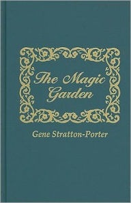 Title: The Magic Garden, Author: Gene Stratton-Porter