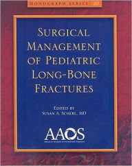 Title: Surgical Management of Pediatric Long Bone Fractures / Edition 1, Author: Susan A.