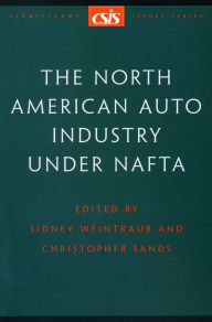 Title: The North American Auto Industry under NAFTA, Author: Christopher Sands