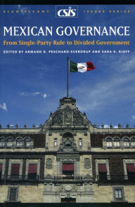 Title: Mexican Governance: From Single-Party Rule to Divided Government / Edition 1, Author: Armand B. Peschard-Sverdrup