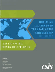 Title: Test of Will, Test of Efficacy: Initiative for a Renewed Transatlantic Partnership 2005 Report, Author: Robin Niblett