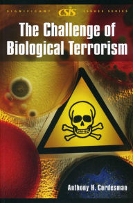 Title: The Challenge of Biological Terrorism, Author: Anthony H. Cordesman