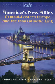 Title: America's New Allies: Central-Eastern Europe and the Transatlantic Link, Author: Janusz Bugajski