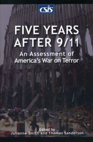 Title: Five Years After 9/11: An Assessment of America's War on Terror, Author: Julianne Smith