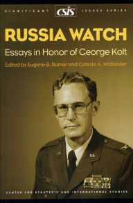 Title: Russia Watch: Essays in Honor of George Kolt, Author: Eugene B. Rumer