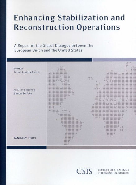 Enhancing Stabilization and Reconstruction Operations: A Report of the CSIS Global Dialogue between the European Union and the