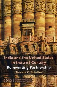 Title: India and the United States in the 21st Century: Reinventing Partnership, Author: Teresita C. Schaffer