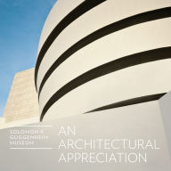 Title: Solomon R. Guggenheim Museum: An Architectural Appreciation, Author: Stephen Hoban
