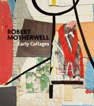 Title: Robert Motherwell: Early Collages, Author: Robert Motherwell