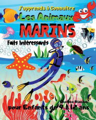 Title: J'apprends ï¿½ Connaï¿½tre Les Animaux Marins Faits Intï¿½ressants pour Enfants de 9 ï¿½ 12 ans: Jolies Pages, Dessins mignons, ï¿½ducatif, Author: Chelsea Blanton