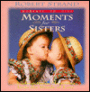 Moments for Sisters