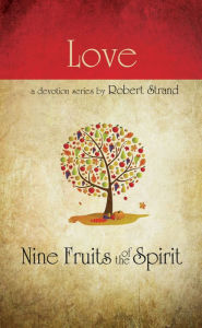 Title: Nine Fruits Of The Spirit- Love, Author: Robert Strand