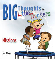 Title: Big Thoughts For Little Thinkers: The Mission, Author: Joey Allen