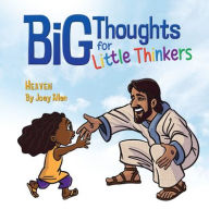 Title: Big Thoughts for Little Thinkers: Heaven, Author: Joey Allen