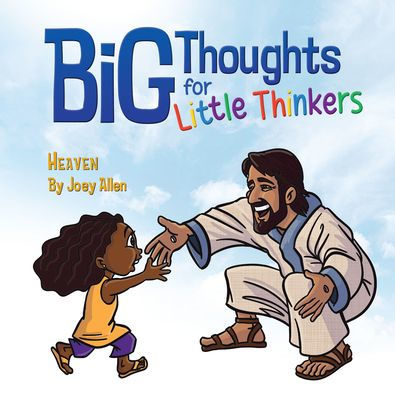 Big Thoughts for Little Thinkers: Heaven