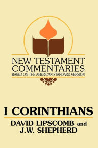 Title: I Corinthians: A Commentary on the New Testament Epistles, Author: David Lipscomb